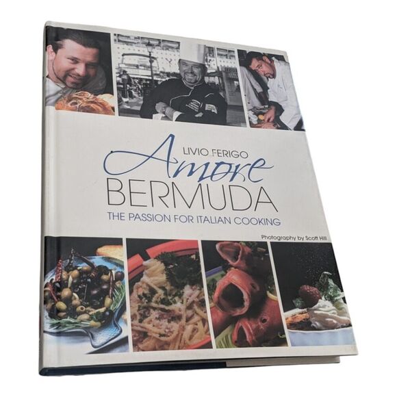Amore Bermuda The Passion for Italian Cooking Hardcover 2011 Livio Ferigo‎ - Picture 1 of 5